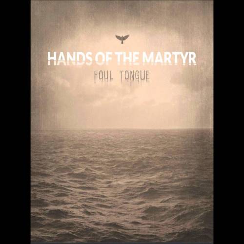 Hands Of The Martyr : Foul Tongue